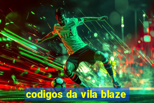 codigos da vila blaze