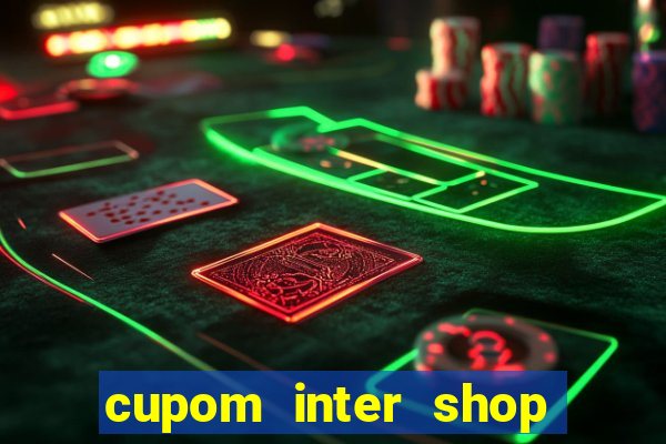 cupom inter shop casas bahia