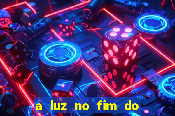 a luz no fim do mundo filme completo dublado