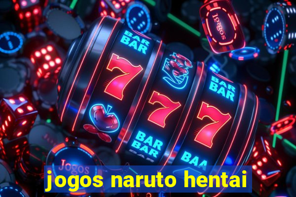 jogos naruto hentai