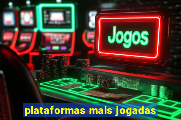 plataformas mais jogadas