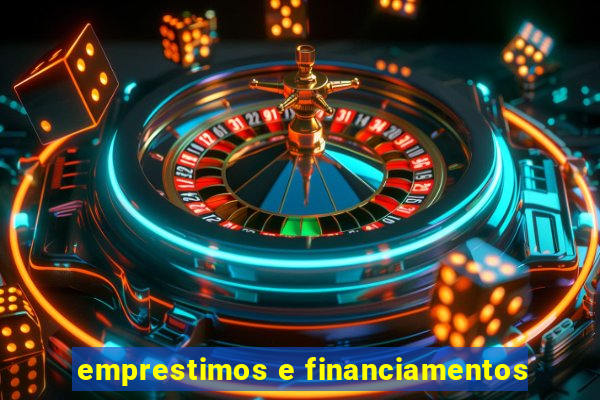 emprestimos e financiamentos