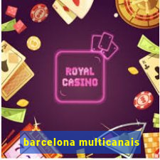 barcelona multicanais