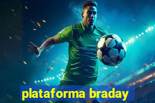 plataforma braday