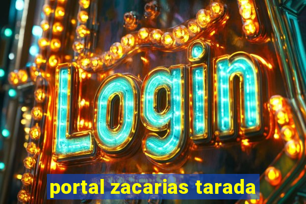 portal zacarias tarada