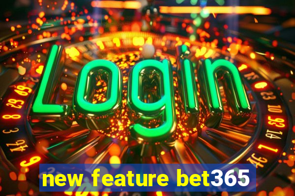 new feature bet365