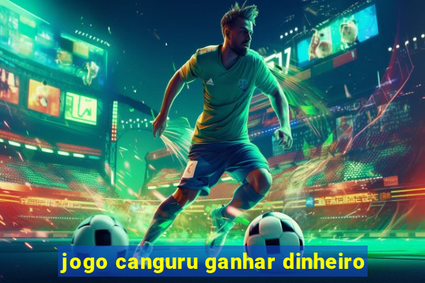 jogo canguru ganhar dinheiro