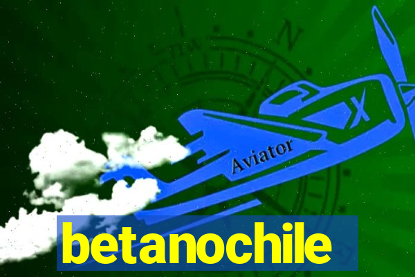 betanochile