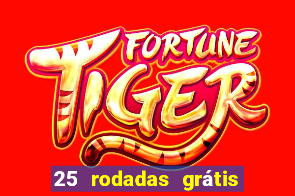 25 rodadas grátis no cadastro