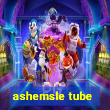 ashemsle tube