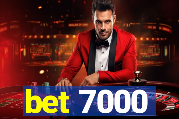 bet 7000