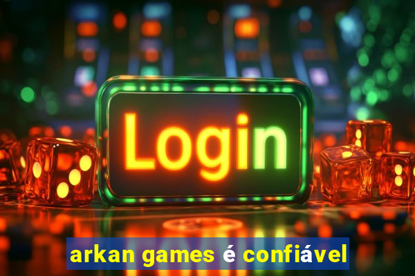 arkan games é confiável