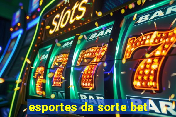 esportes da sorte bet