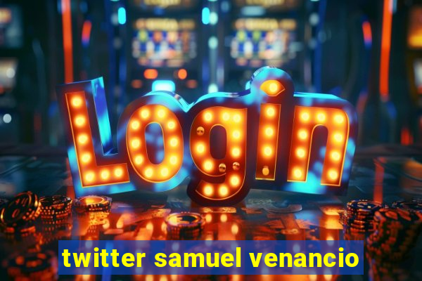 twitter samuel venancio