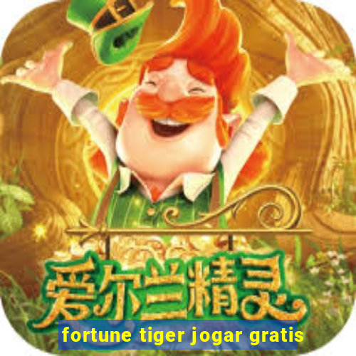 fortune tiger jogar gratis