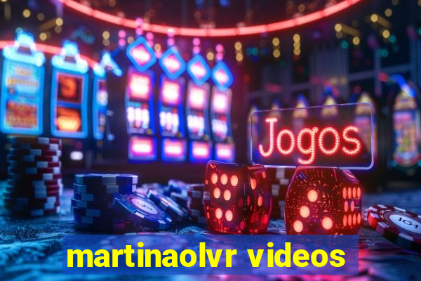 martinaolvr videos