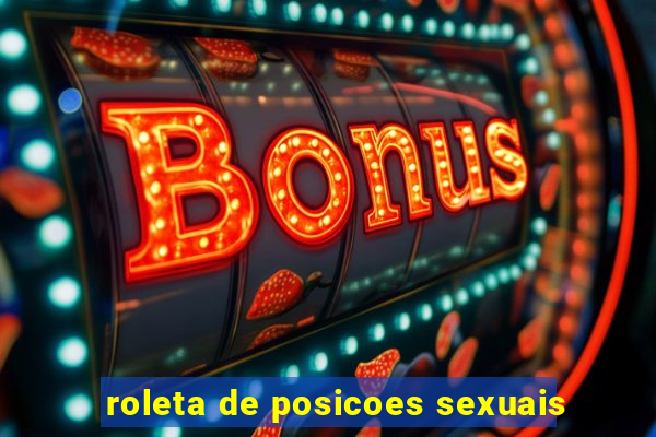 roleta de posicoes sexuais