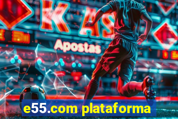 e55.com plataforma