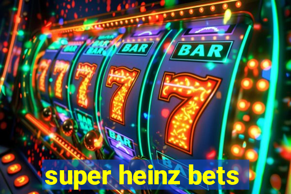 super heinz bets