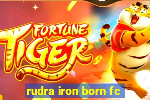 rudra iron born fc