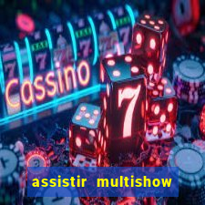 assistir multishow ao vivo grátis