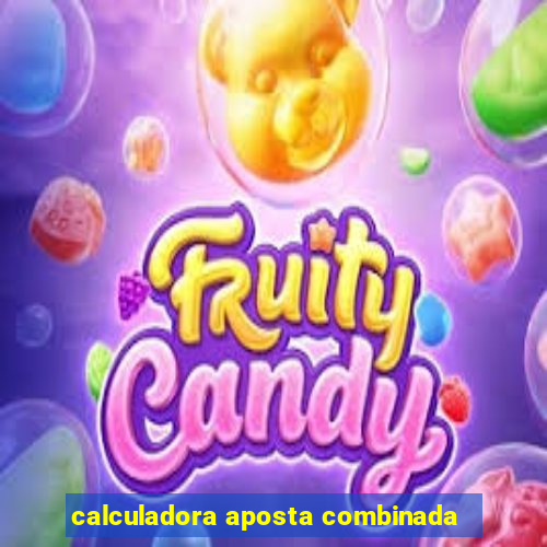 calculadora aposta combinada