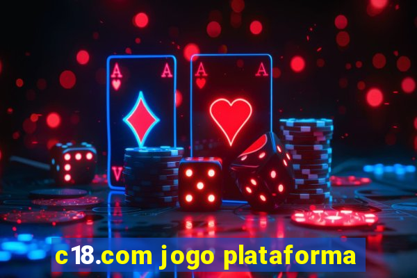 c18.com jogo plataforma