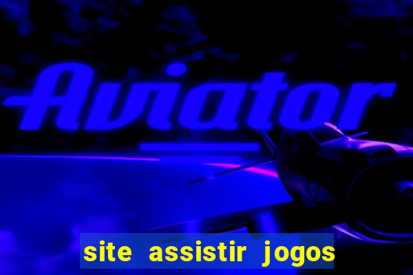 site assistir jogos de futebol