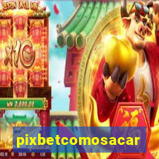 pixbetcomosacar