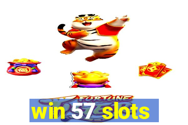 win 57 slots