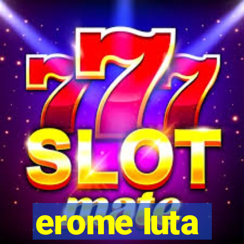 erome luta