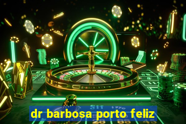 dr barbosa porto feliz