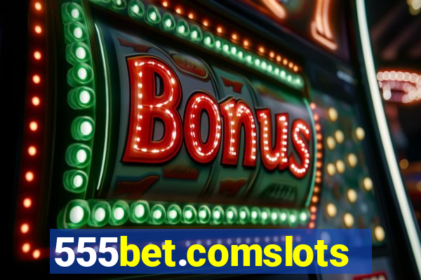 555bet.comslots