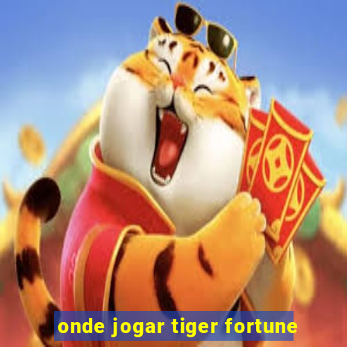 onde jogar tiger fortune