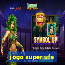 jogo super ufa