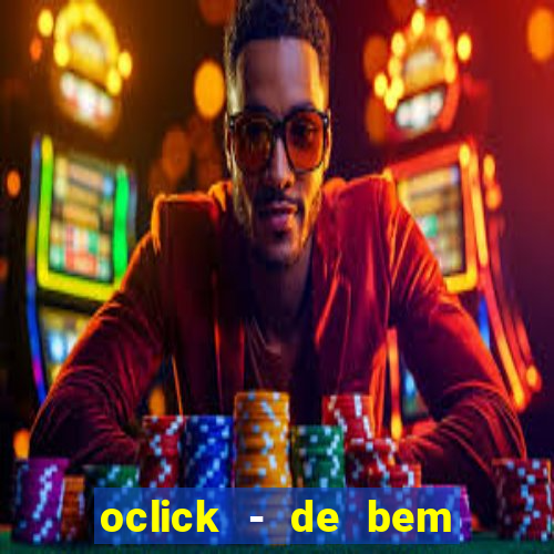 oclick - de bem com a vida resultado do jogo do bicho