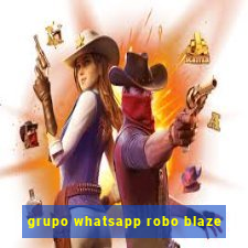 grupo whatsapp robo blaze