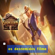 os destemidos filme completo dublado