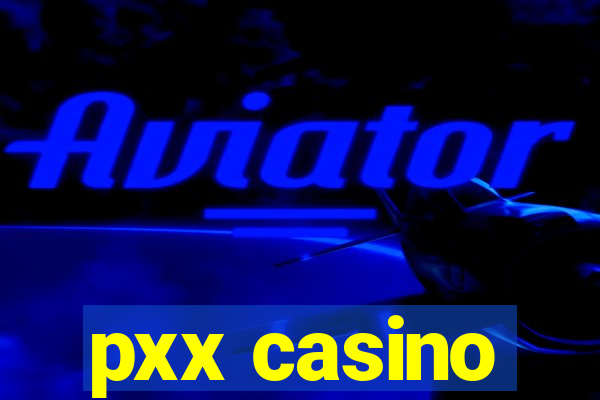 pxx casino