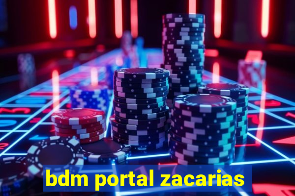 bdm portal zacarias