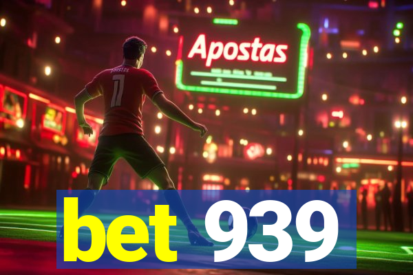 bet 939