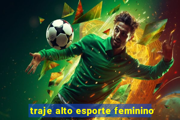 traje alto esporte feminino