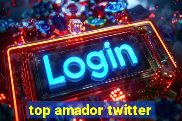 top amador twitter