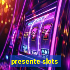 presente slots