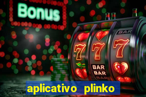 aplicativo plinko paga mesmo