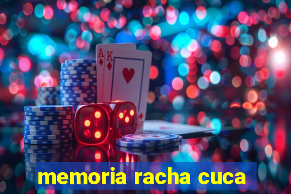 memoria racha cuca