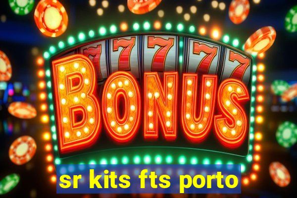 sr kits fts porto