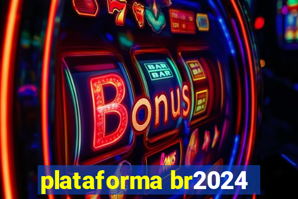 plataforma br2024