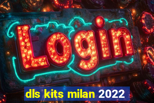 dls kits milan 2022