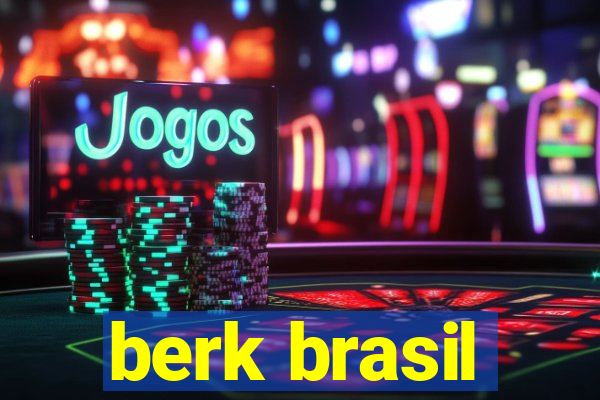 berk brasil